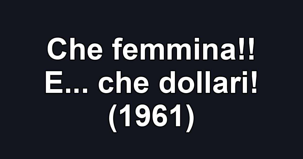 Che femmina!! E... che dollari! (1961)