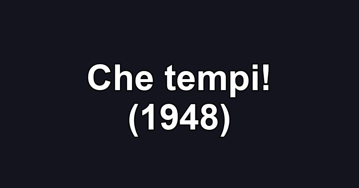 Che tempi! (1948)