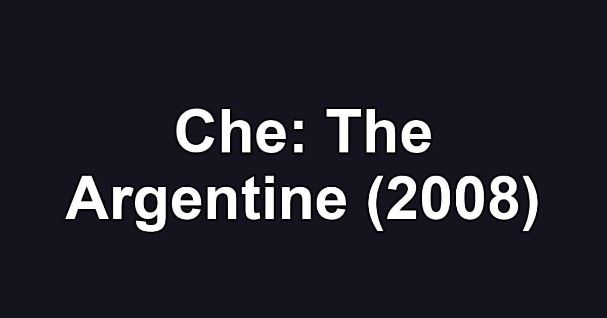 Che: The Argentine (2008)