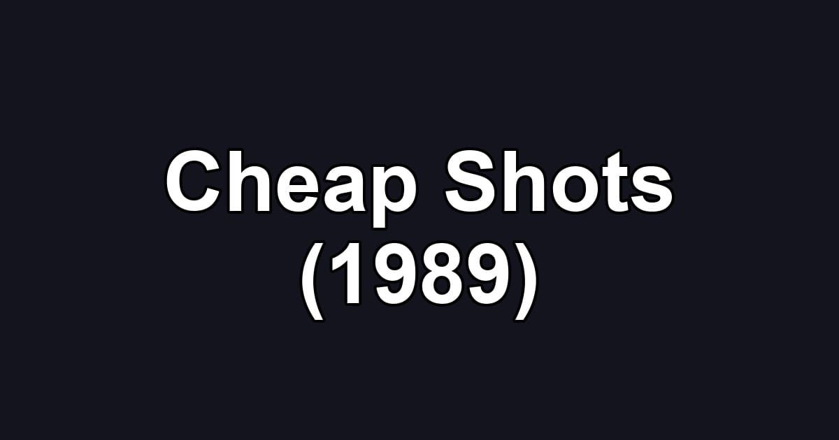 Cheap Shots (1989)