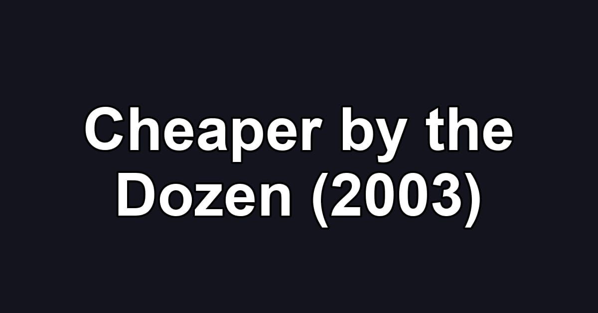 Cheaper by the Dozen (2003)