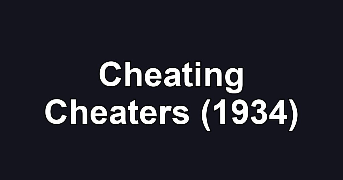 Cheating Cheaters (1934)