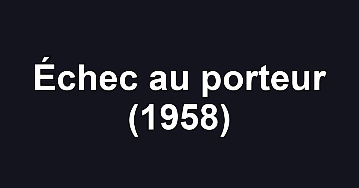 Échec au porteur (1958)