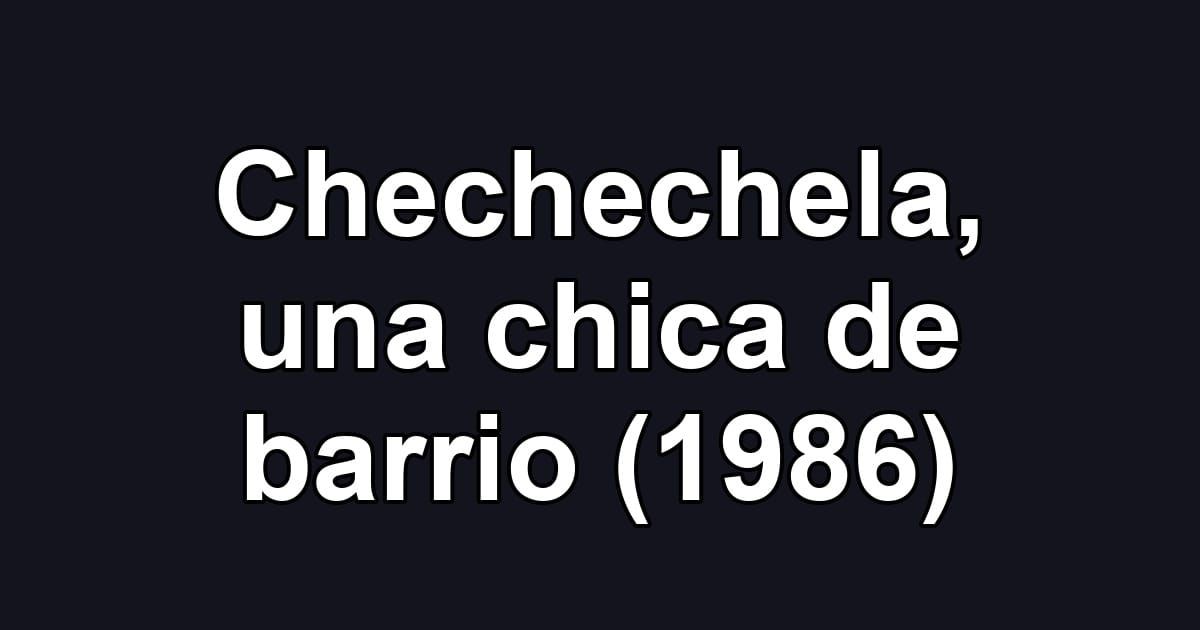 Chechechela, una chica de barrio (1986)
