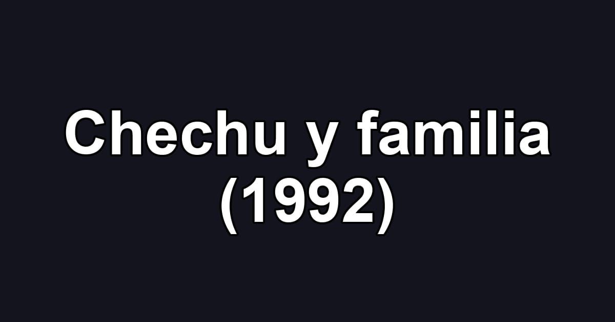 Chechu y familia (1992)