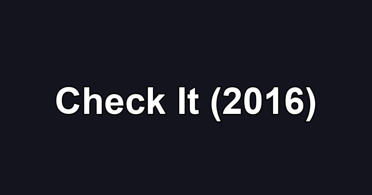 Check It (2016)
