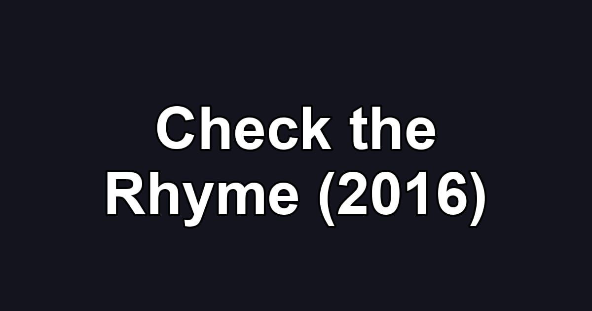 Check the Rhyme (2016)