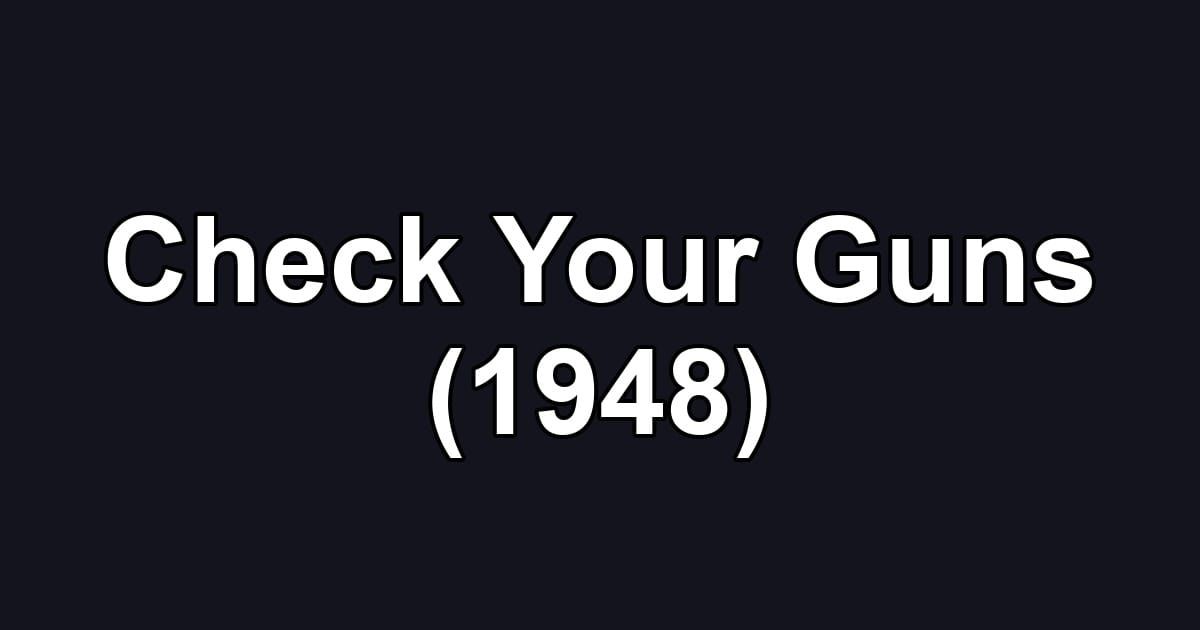 Check Your Guns (1948)