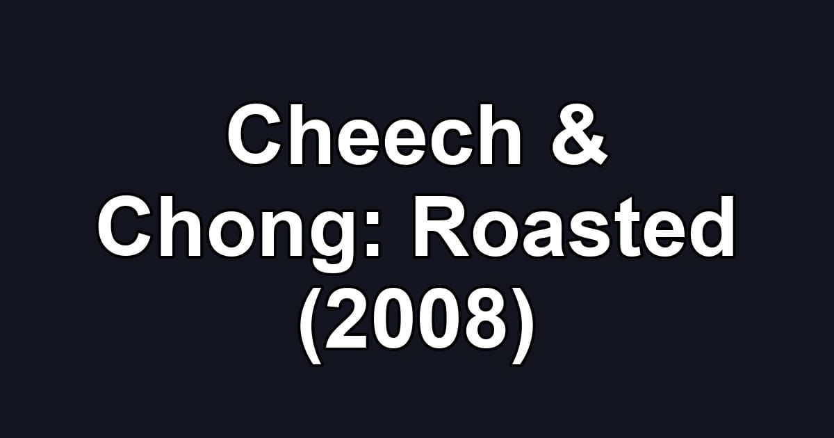 Cheech & Chong: Roasted (2008)