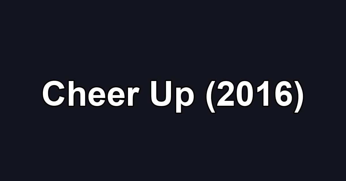 Cheer Up (2016)