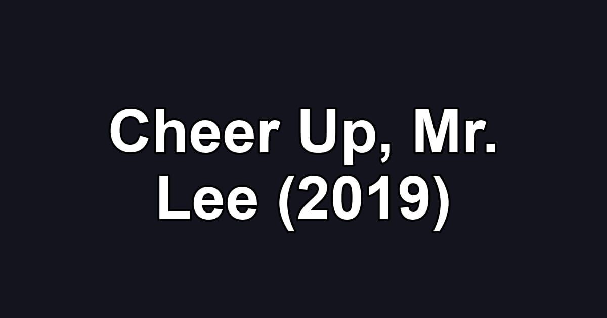 Cheer Up, Mr. Lee (2019)