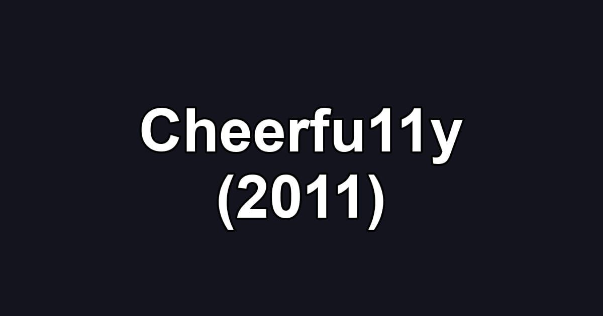 Cheerfu11y (2011)