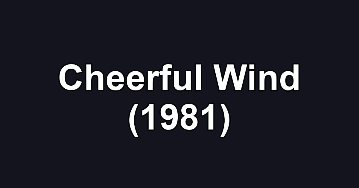 Cheerful Wind (1981)