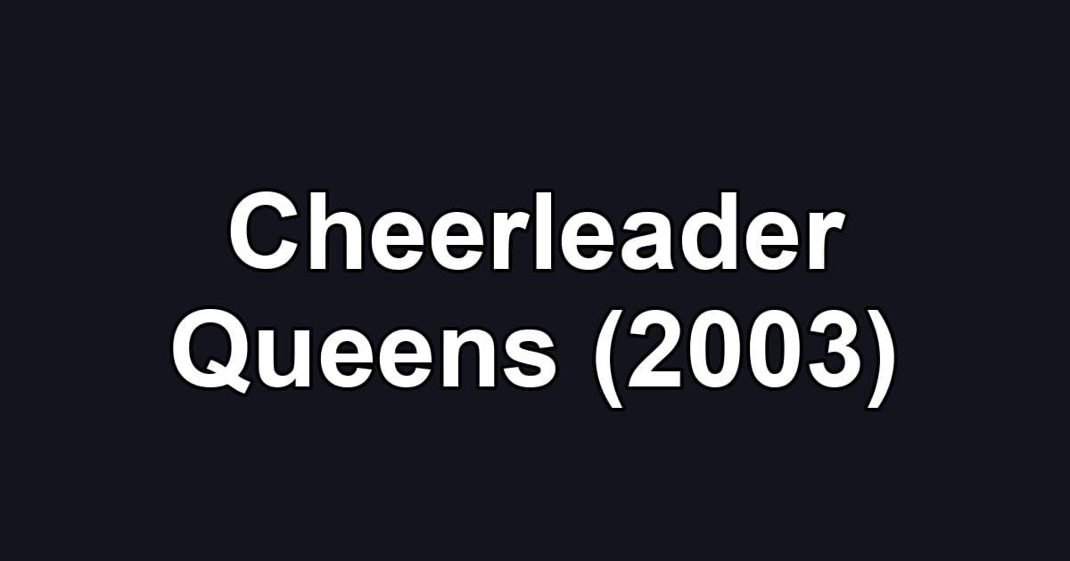 Cheerleader Queens (2003)