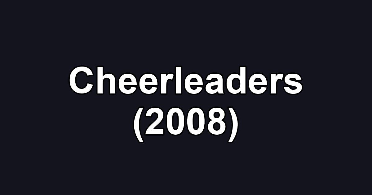 Cheerleaders (2008)