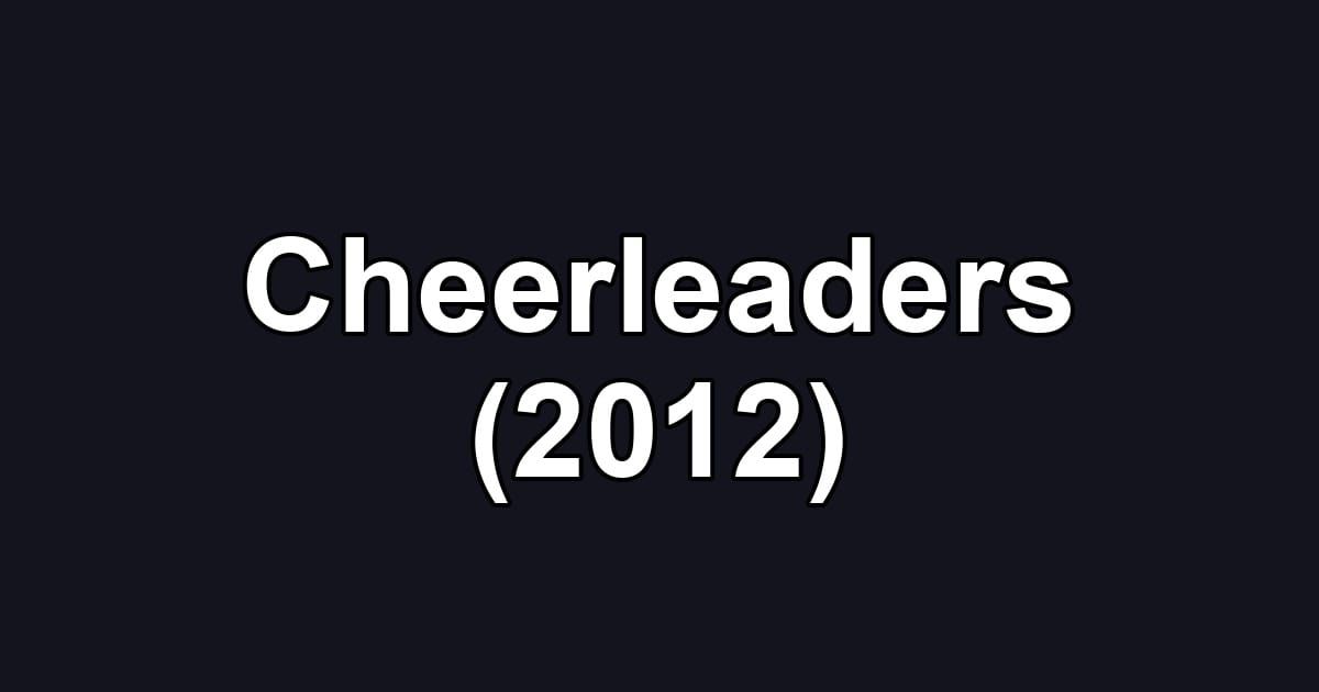 Cheerleaders (2012)
