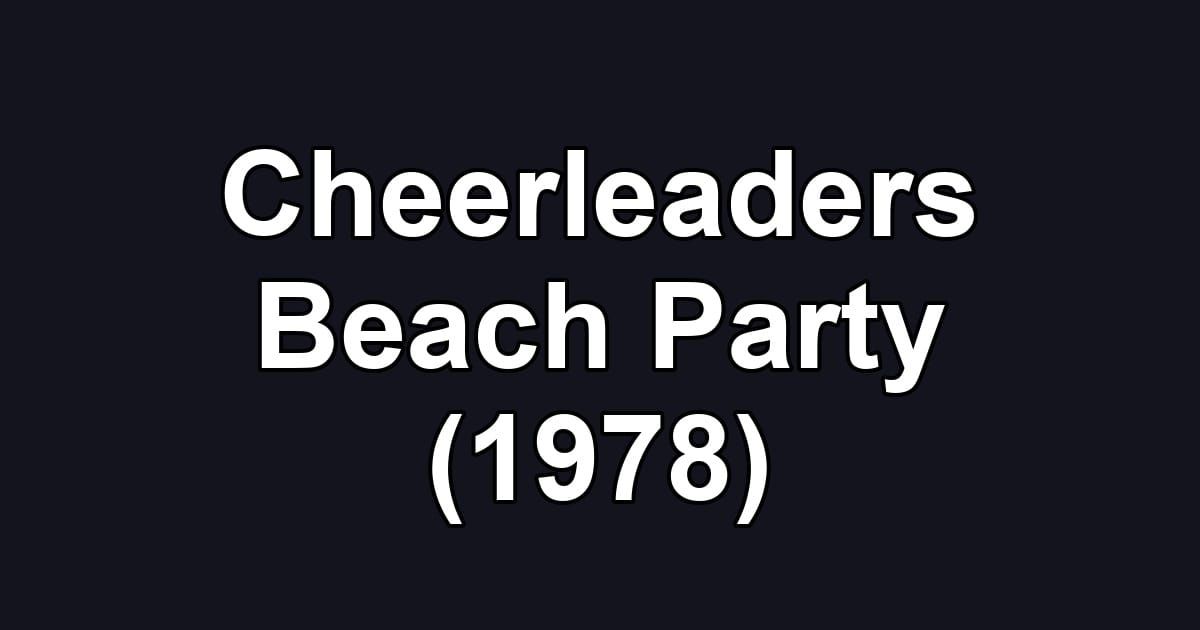Cheerleaders Beach Party (1978)