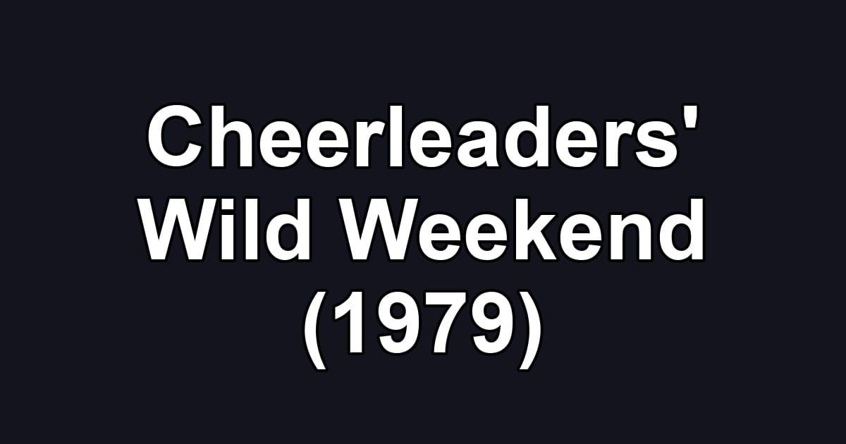 Cheerleaders' Wild Weekend (1979)