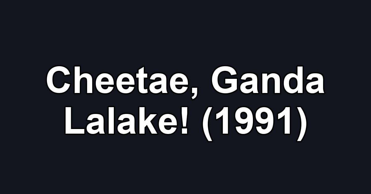 Cheetae, Ganda Lalake! (1991)