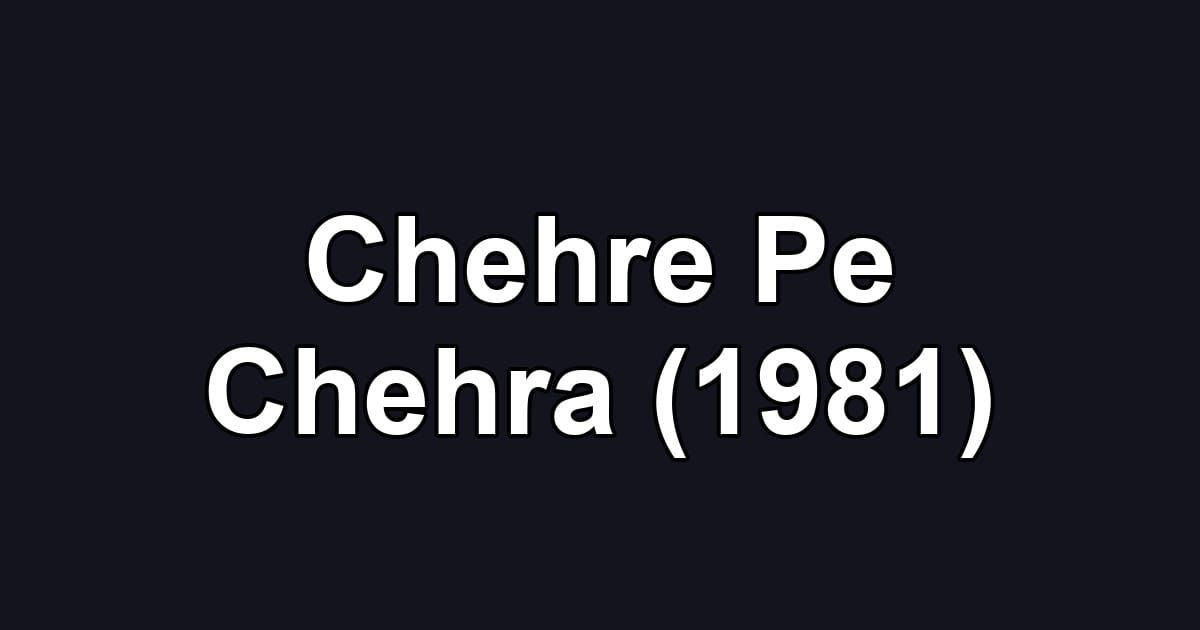 Chehre Pe Chehra (1981)