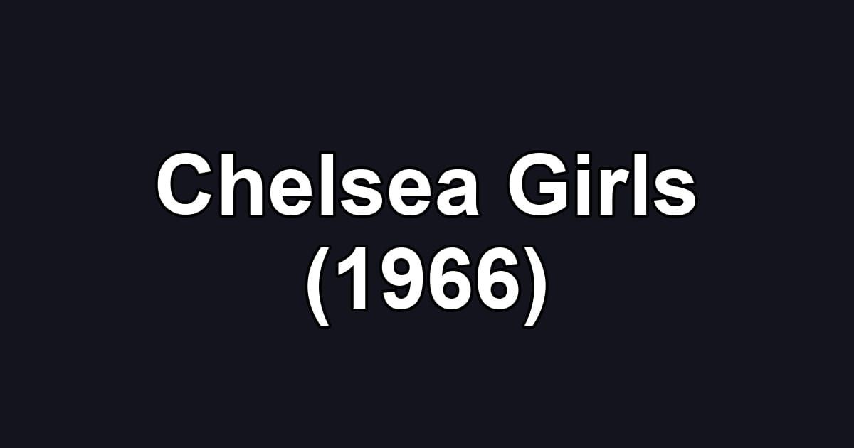 Chelsea Girls (1966)