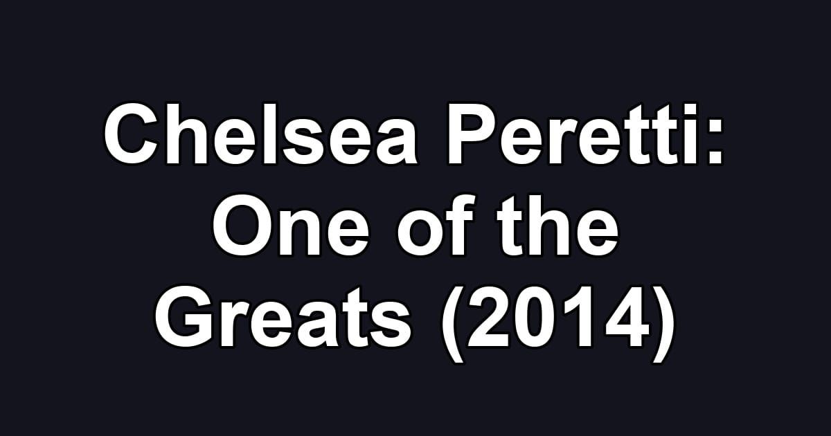 Chelsea Peretti: One of the Greats (2014)