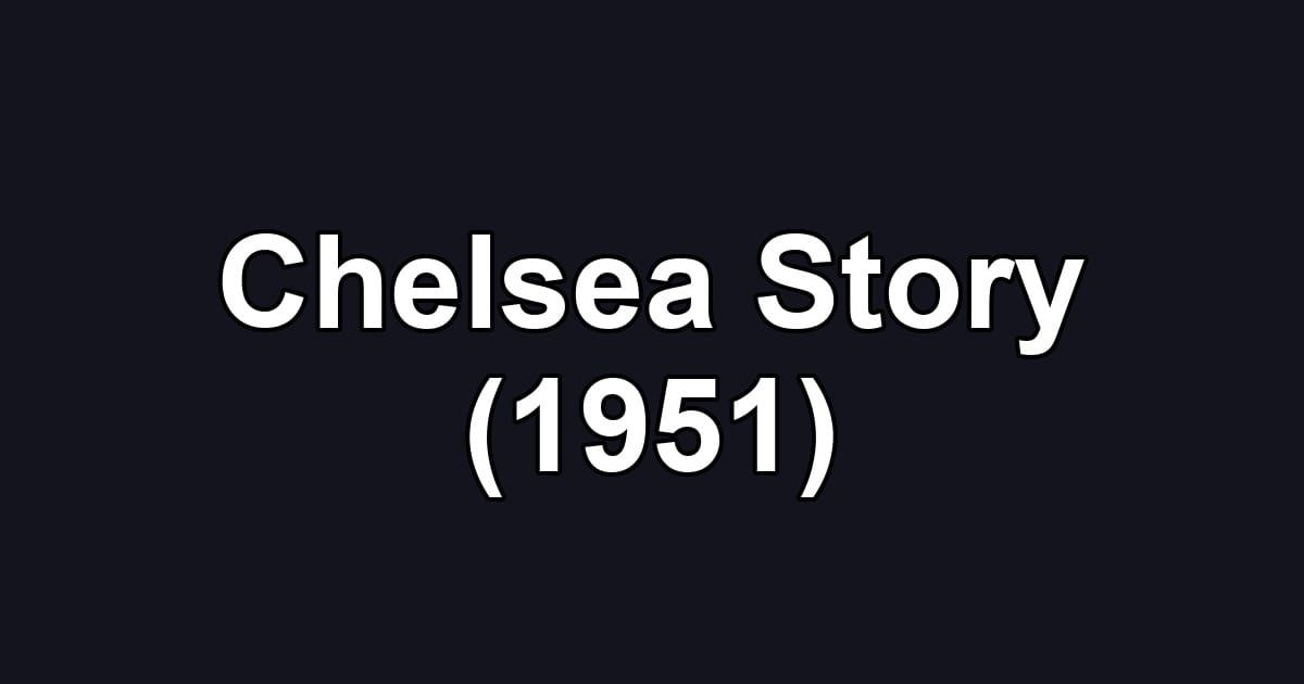 Chelsea Story (1951)