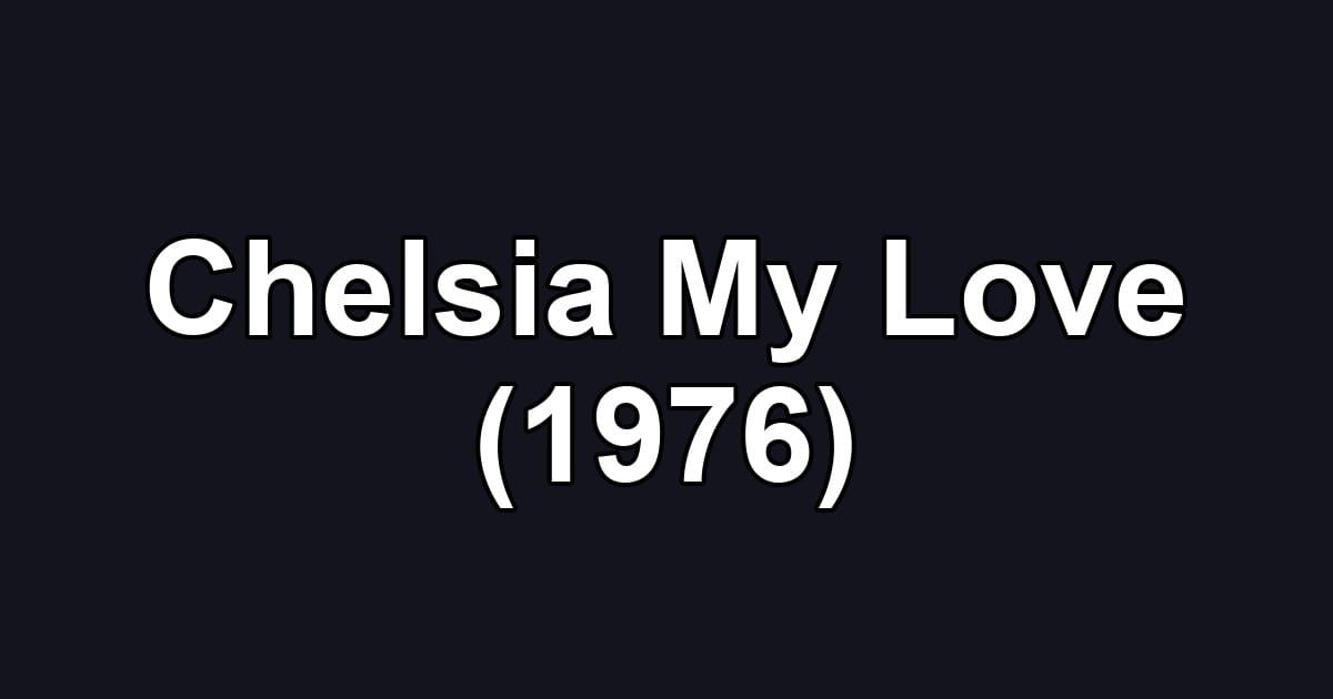 Chelsia My Love (1976)