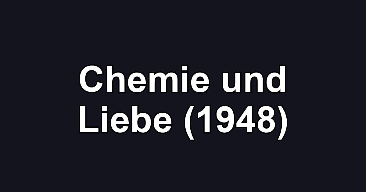 Chemie und Liebe (1948)