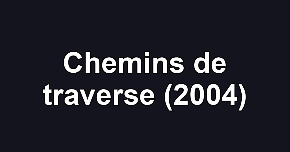 Chemins de traverse (2004)