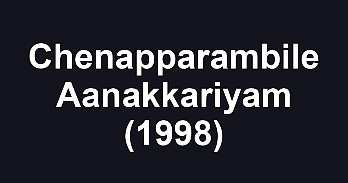 Chenapparambile Aanakkariyam (1998)