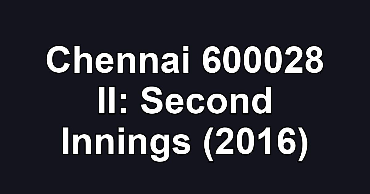 Chennai 600028 II: Second Innings (2016)