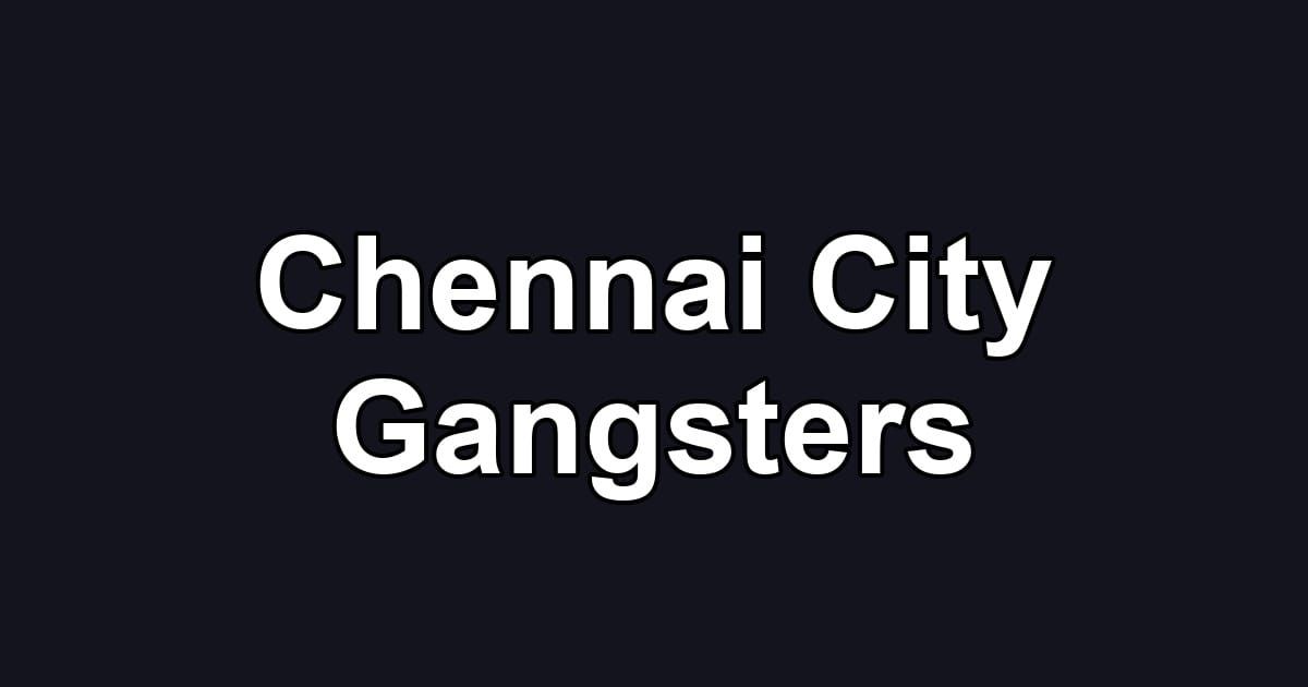 Chennai City Gangsters