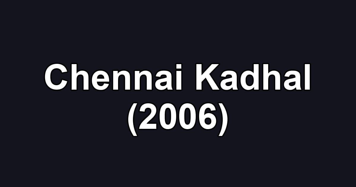 Chennai Kadhal (2006)