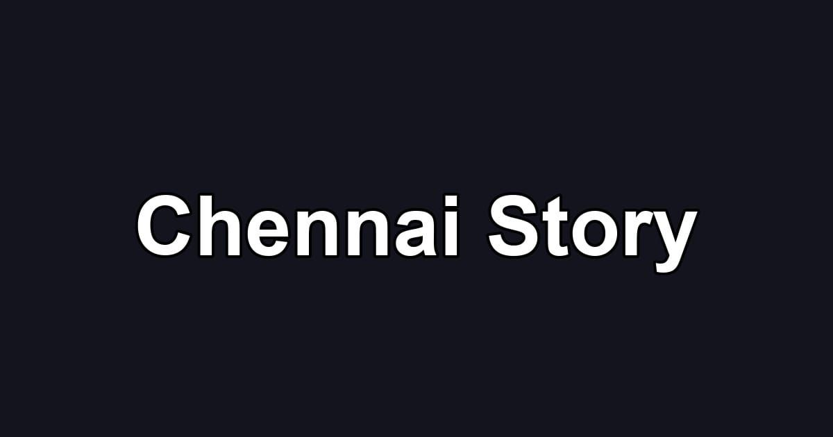 Chennai Story