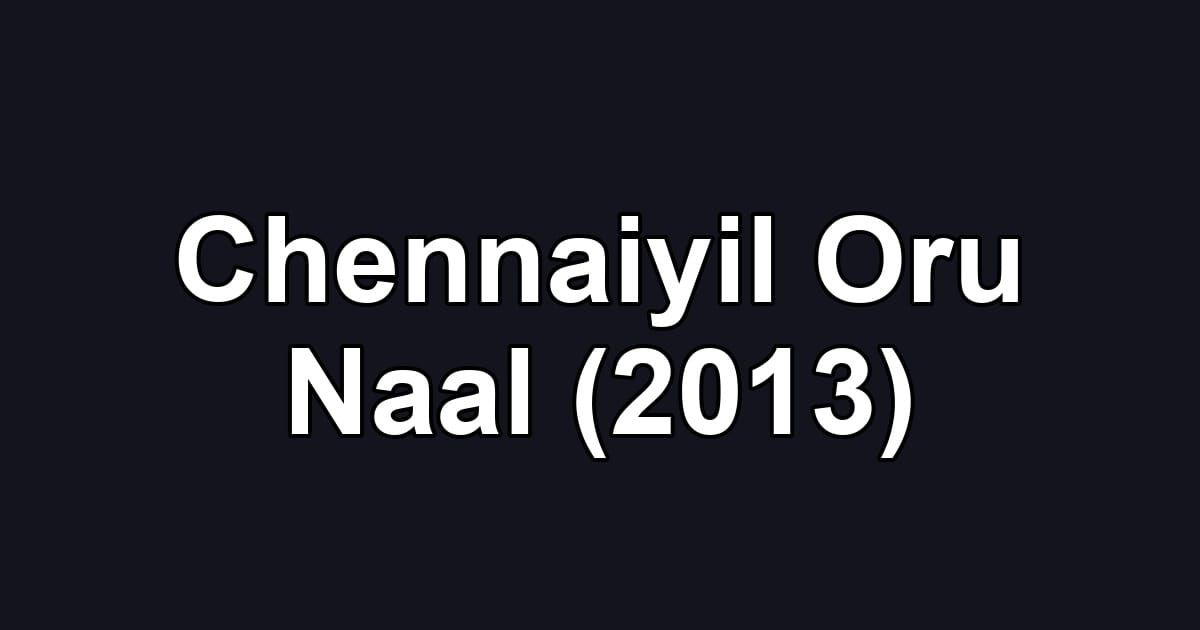 Chennaiyil Oru Naal (2013)