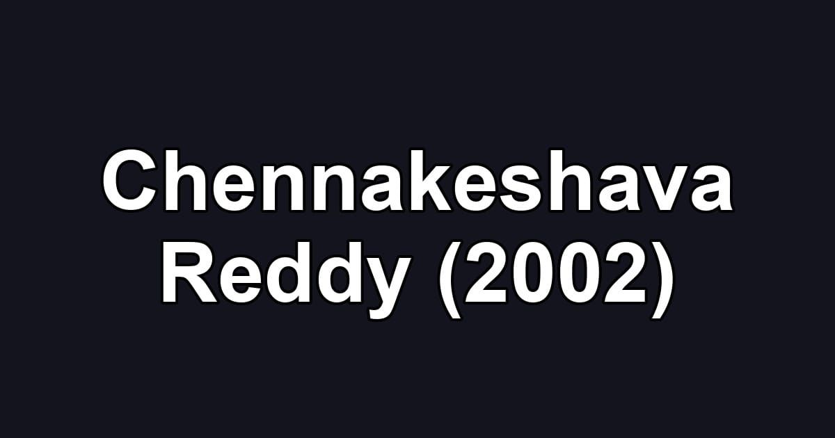 Chennakeshava Reddy (2002)