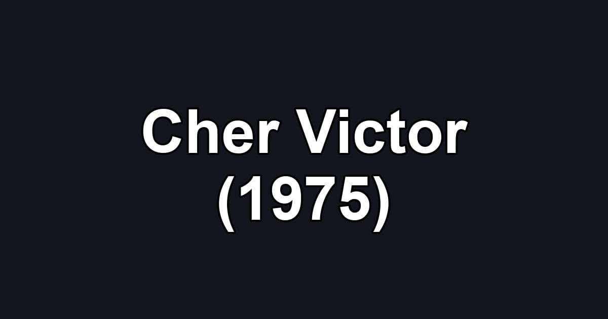 Cher Victor (1975)