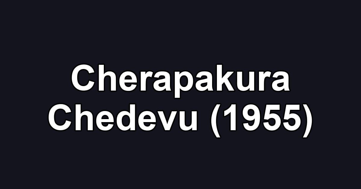 Cherapakura Chedevu (1955)