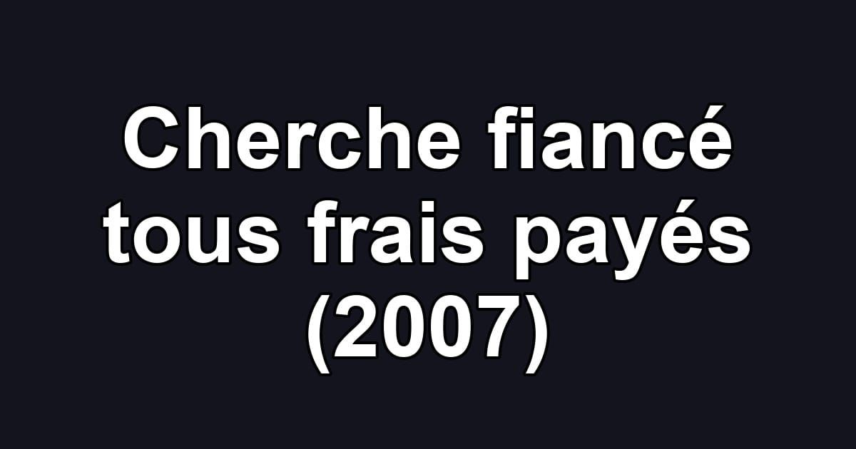 Cherche fiancé tous frais payés (2007)