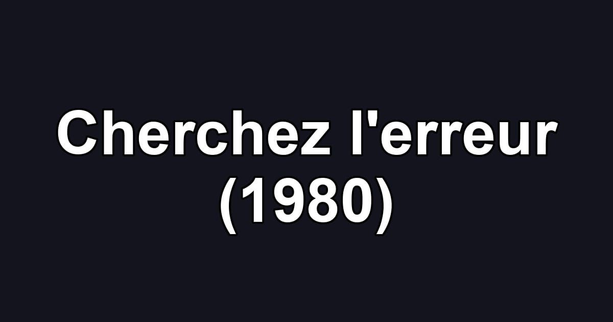 Cherchez l'erreur (1980)