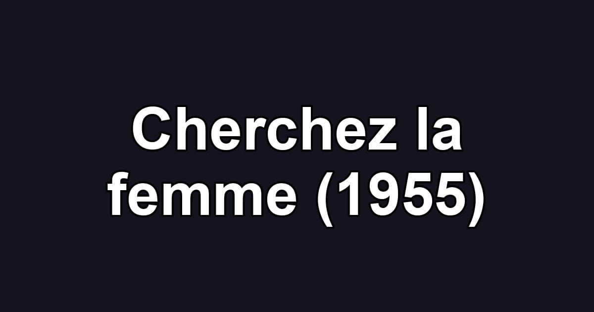 Cherchez la femme (1955)