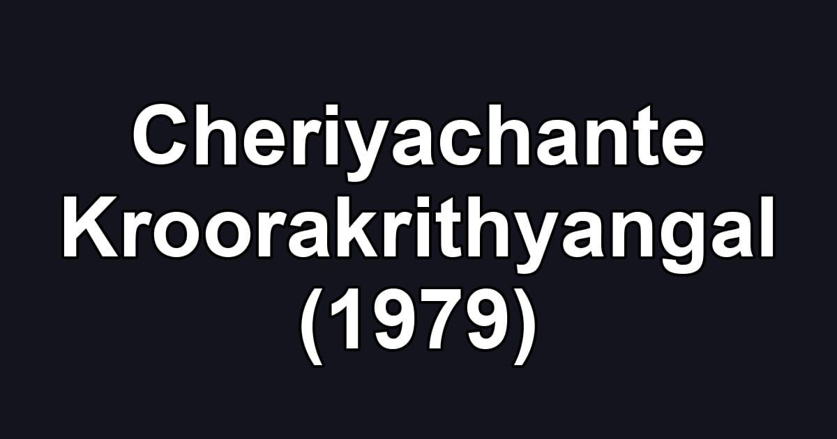 Cheriyachante Kroorakrithyangal (1979)