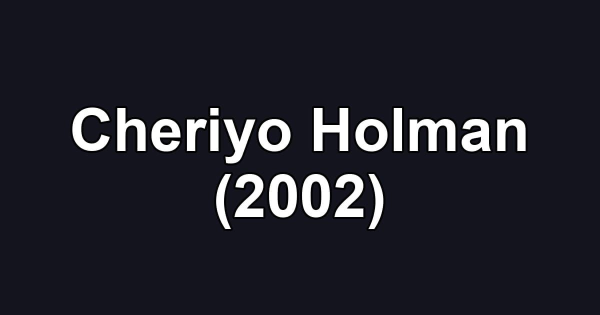 Cheriyo Holman (2002)