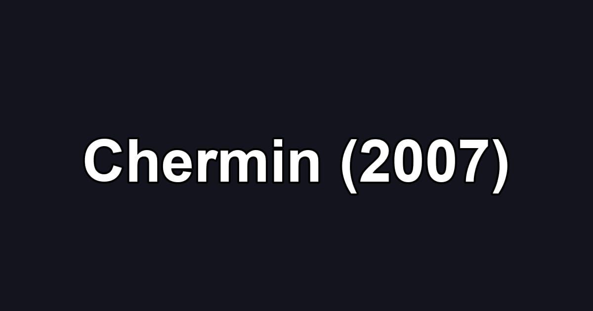 Chermin (2007)