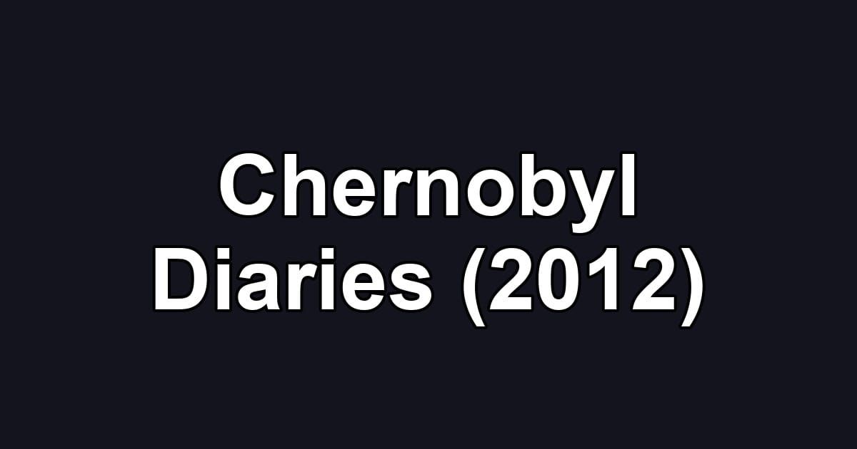 Chernobyl Diaries (2012)
