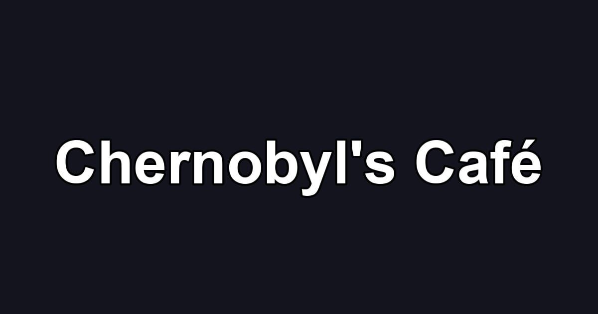 Chernobyl's Café