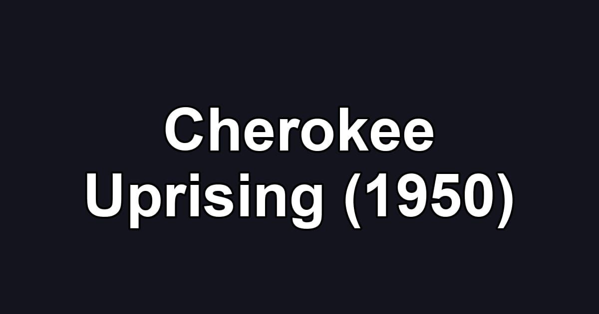 Cherokee Uprising (1950)