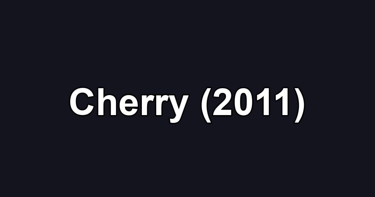 Cherry (2011)