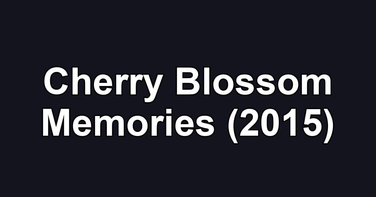 Cherry Blossom Memories (2015)